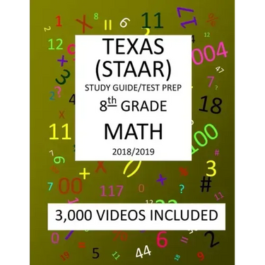 8th Grade MATH TEXAS STAAR: 2019: 8th Grade Texas Assessment Academic Readiness MATH Test prep/study guide