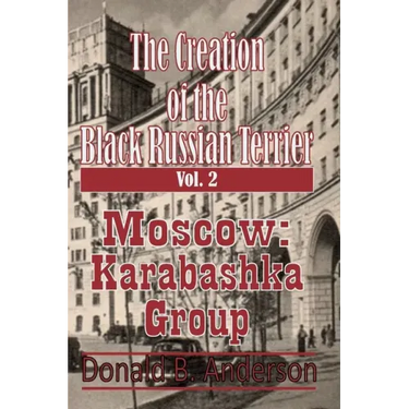 The Creation of the Black Russian Terrier: Moscow Karabashka Group