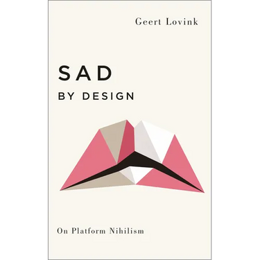 Sad by Design: On Platform Nihilism