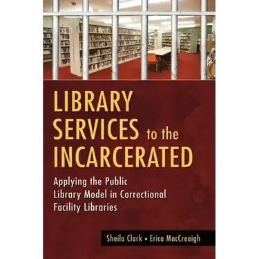 Library Services to the Incarcerated: Applying the Public Library Model in Correctional Facility Libraries