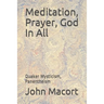Meditation, Prayer, God In All: Quaker Mysticism, Panentheism