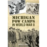Michigan POW Camps in World War II
