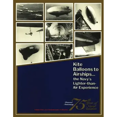 Kite Balloons to Airships... The Navy's Lighter-than Air Experience