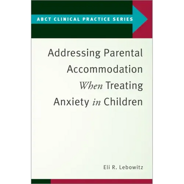 Addressing Parental Accommodation When Treating Anxiety in Children