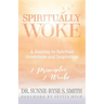 Spiritually Woke: A Journey to Spiritual Awareness and Inspiration