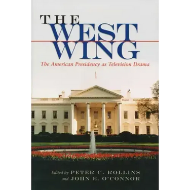 The West Wing: The American Presidency as Television Drama