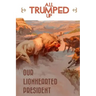 All Trumped Up: Our LionHearted President