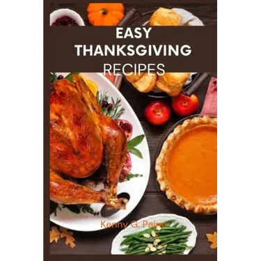Easy Thanksgiving recipes: Classic Thanksgiving meal cookbook for the family