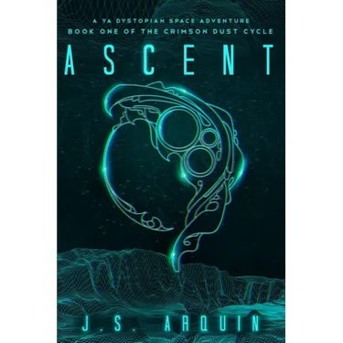 Ascent: A YA Dystopian Space Adventure (Book One of The Crimson Dust Cycle)