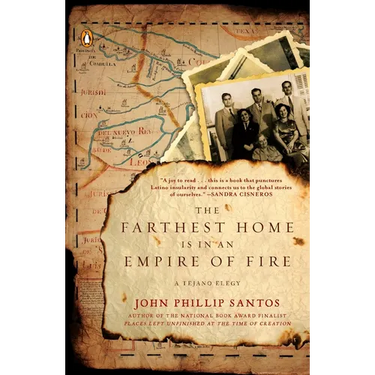 The Farthest Home Is in an Empire of Fire: A Tejano Elegy