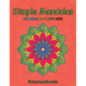 Simple Mandalas: Easy Designs for Mindfulness and Relaxation: Easy Designs for Mindfulness and Relaxation