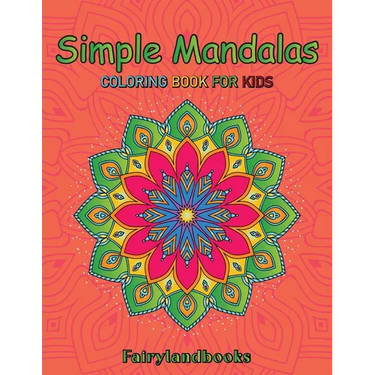 Simple Mandalas: Easy Designs for Mindfulness and Relaxation: Easy Designs for Mindfulness and Relaxation