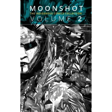 Moonshot: The Indigenous Comics Collection (Vol. 2)