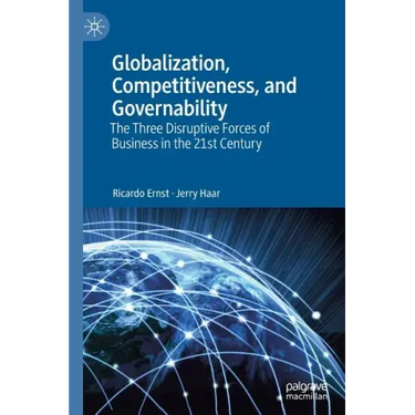 Globalization, Competitiveness, and Governability: The Three Disruptive Forces of Business in the 21st Century