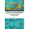 Utopia in the Anthropocene: A Change Plan for a Sustainable and Equitable World