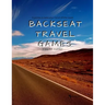 Backseat Travel Games: Long road trips need games to play for passing the time and relaxation