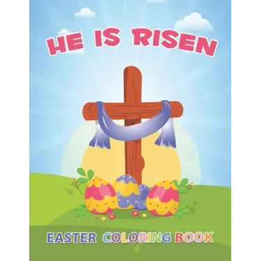 He Is Risen: The Easter Bible Coloring Book For Kids