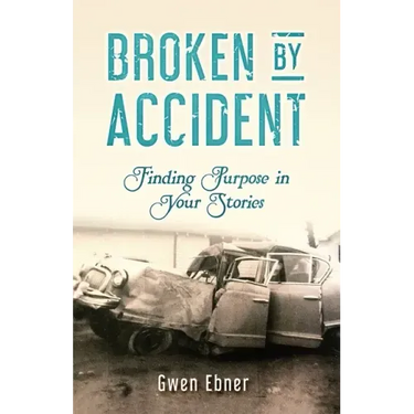 Broken by Accident: Finding Purpose in Your Stories