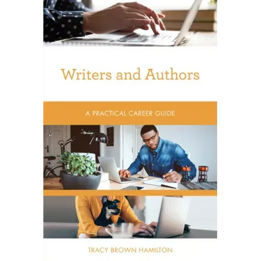 Writers and Authors: A Practical Career Guide