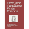 Petey the Porcupine Finds friends