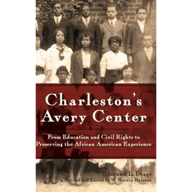Charleston's Avery Center: From Education and Civil Rights to Preserving the African American Experience (Revised)
