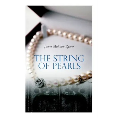 The String of Pearls: Tale of Sweeney Todd, the Demon Barber of Fleet Street (Horror Classic)