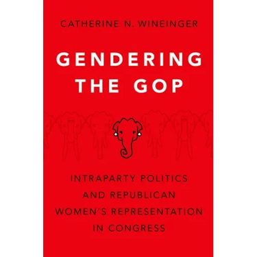 Gendering the GOP: Intraparty Politics and Republican Women's Representation in Congress