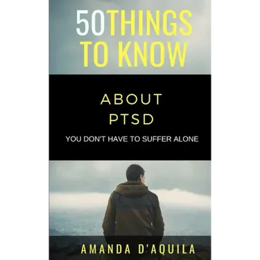 50 Things to Know About PTSD: You Don't Have to Suffer Alone