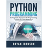 Python Programming: A Pragmatic Approach To Programming Python for Total Beginners