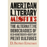 American Literary Misfits: The Alternative Democracies of Mid-Nineteenth-Century Print Cultures