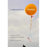Atmospheric Things: On the Allure of Elemental Envelopment