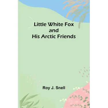 Little White Fox and his Arctic Friends