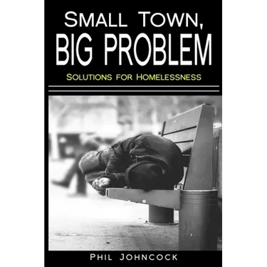 small town, BIG PROBLEM: Solutions for Homelessness