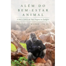 Além do Bem-Estar Animal: A Arte e Ciência da Vida Próspera no Zoológico