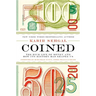 Coined: The Rich Life of Money and How Its History Has Shaped Us
