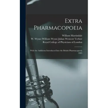 Extra Pharmacopoeia: With the Additions Introduced Into the British Pharmacopoeia 1885