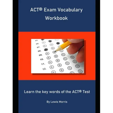 ACT Exam Vocabulary Workbook: Learn the key words of the ACT Test
