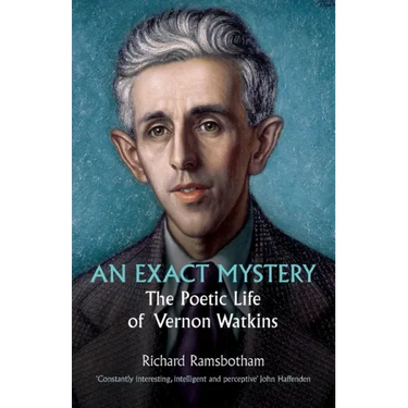 An Exact Mystery: The poetic life of Vernon Watkins