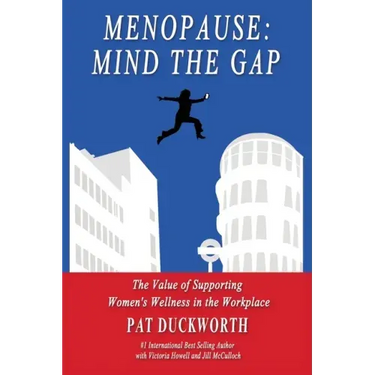 Menopause: Mind the Gap: The value of supporting women's wellness in the workplace