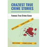 Craziest True Crime Stories: Famous True Crime Cases