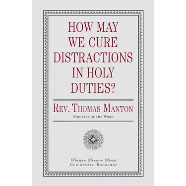 How May We Cure Distractions in Holy Duties?