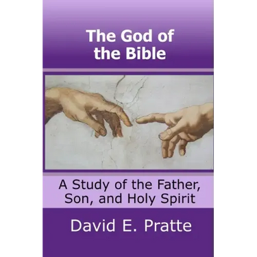 The God of the Bible: A Study of the Father, Son, and Holy Spirit
