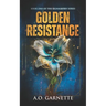 Golden Resistance: Book One of the Signalborn Series