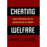 Cheating Welfare: Public Assistance and the Criminalization of Poverty