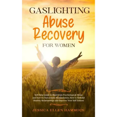 Gaslighting Abuse Recovery for Women: Self Help Guide to Heal From Psychological Abuse and Survive Narcissistic Manipulation, How to Rebuild Healthy R