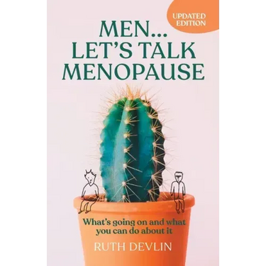 Men... Let's Talk Menopause: What's going on and what you can do about it