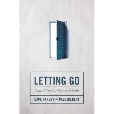Letting Go: Rugged Love for Wayward Souls