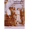 Africanizing Anthropology: Fieldwork, Networks, and the Making of Cultural Knowledge in Central Africa