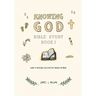 Knowing God Bible Study: Book I
