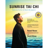 Sunrise Tai Chi: Awaken, Heal and Strengthen Your Mind, Body and Spirit